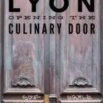 Pinterest image: image of door with caption ‘Lyon Opening the Culinary Door’