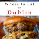 Pinterest image: two images of Dublin with caption reading Where to Eat in Dublin'