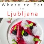 Pinterest image: two images of Ljubljana with caption reading 'Where to Eat in Ljubljana'