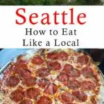 Pinterest image: two images of Seattle with caption reading 'Seattle How to Eat Like a Local'