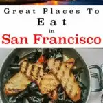 Pinterest image: two images of San Francisco with caption reading 'Great Places to Eat in San Francisco'