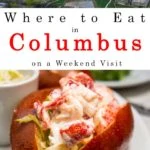 Pinterest image: two images of Columbus Ohio with caption reading Where to Eat in Columbus on a Weekend Visit'