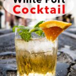 Pinterest image: two images of cocktail with caption ‘How to Make White Port Cocktail’