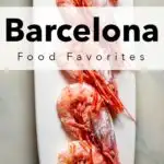 Pinterest image: image of shrimp with caption ‘Barcelona Food Favorites’