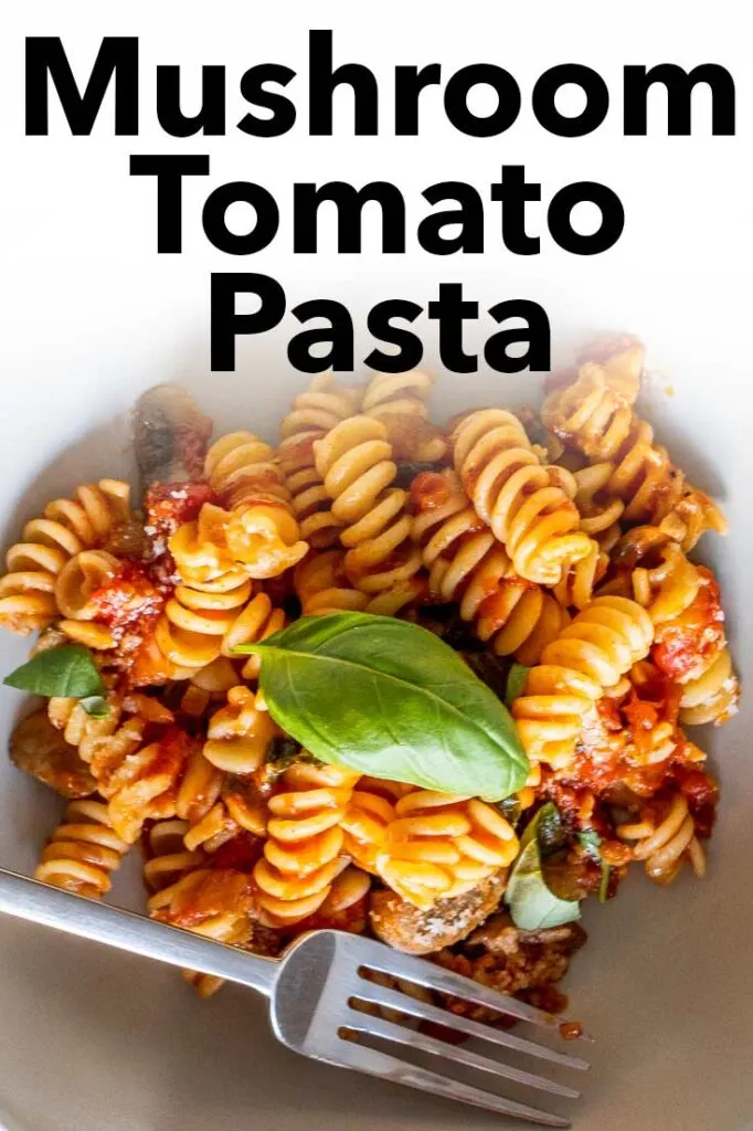 Pinterest image: image of pasta with caption ‘Mushroom Tomato Pasta’