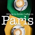 Pinterest image: Coffee Cups with caption reading "Where to Drink Coffee in Paris"