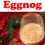 Pinterest image:image of eggnog with caption reading 'How to Make Incredible Eggnog'
