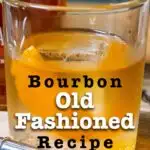 Pinterest image: old fashioned cocktail with caption reading "Bourbon Old Fashioned Recipe"