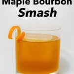 Pinterest image: photo of a cocktail with caption reading "How to Craft a Maple Bourbon Smash"