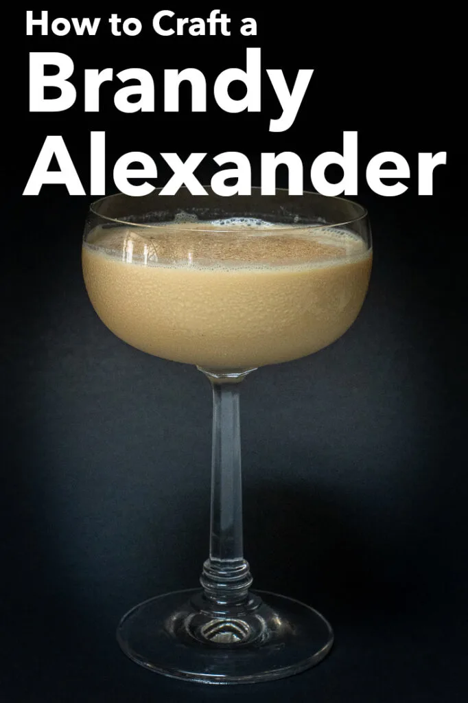 Pinterest image: photo of a Brandy Alexander cocktail with caption reading "How to Craft a Brandy Alexander"