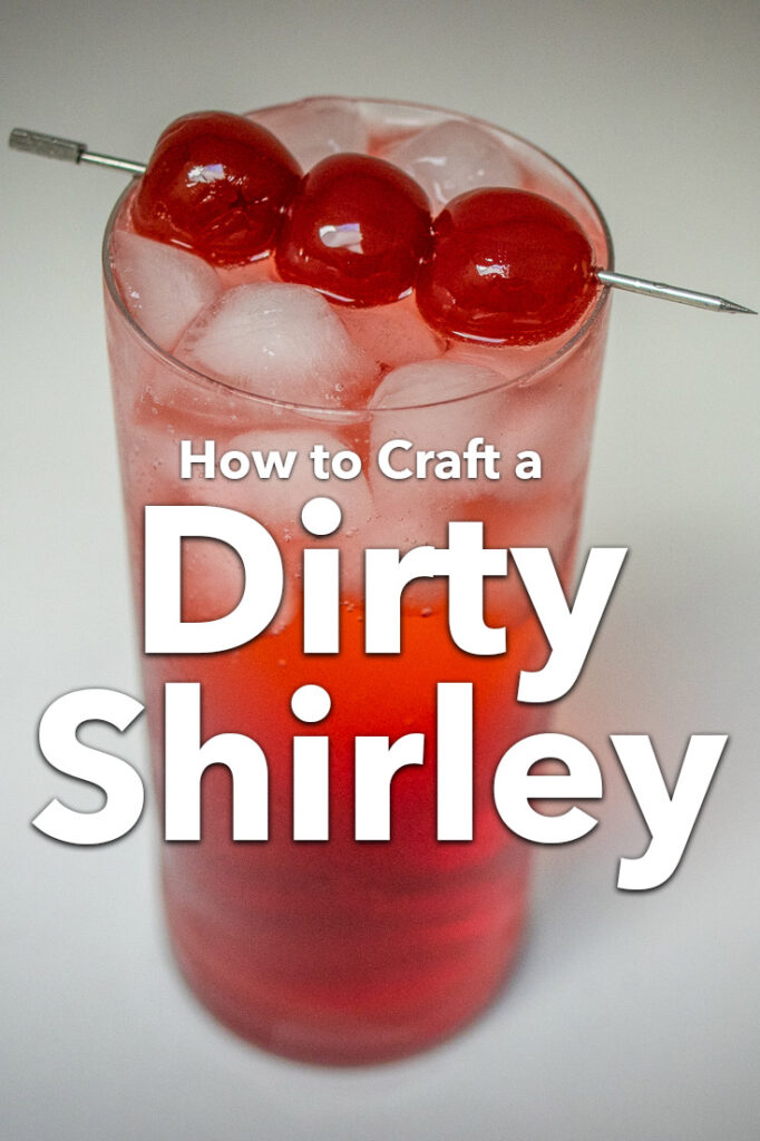 Pinterest image: photo of a Dirty Shirley cocktail with caption reading "How to Craft a Dirty Shirley"
