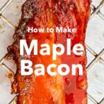 Pinterest image: photo of a Maple Bacon with caption reading "How to Make Maple Bacon"