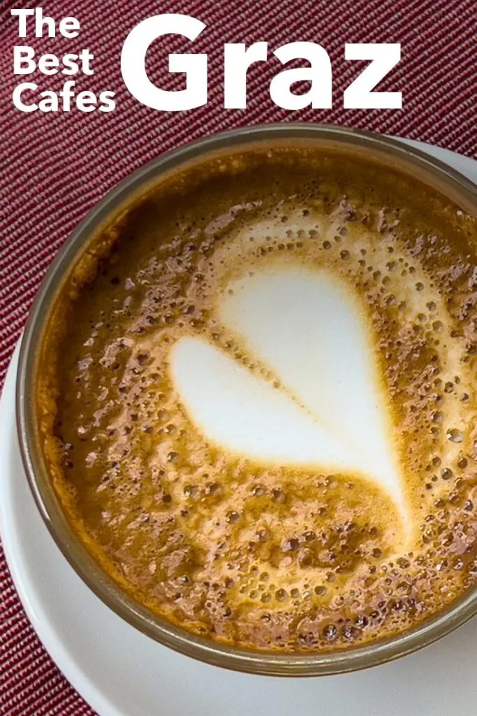 Pinterest image: photo of coffee with heart art with caption reading "The Best Cafes Graz"