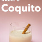 Pinterest image: coquito cocktail with caption reading 'How to Make a Coquito