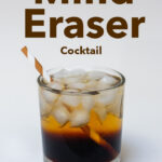 Pinterest image: mind eraser cocktail with caption reading 'How to Craft a Mind Eraser Cocktail"