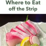 Pinterest image: sashimi with caption reading 'Las Vegas - Where to Eat Off the Strip'