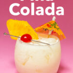 Pinterest image: photo of a Pina Colada Cocktail with caption reading 