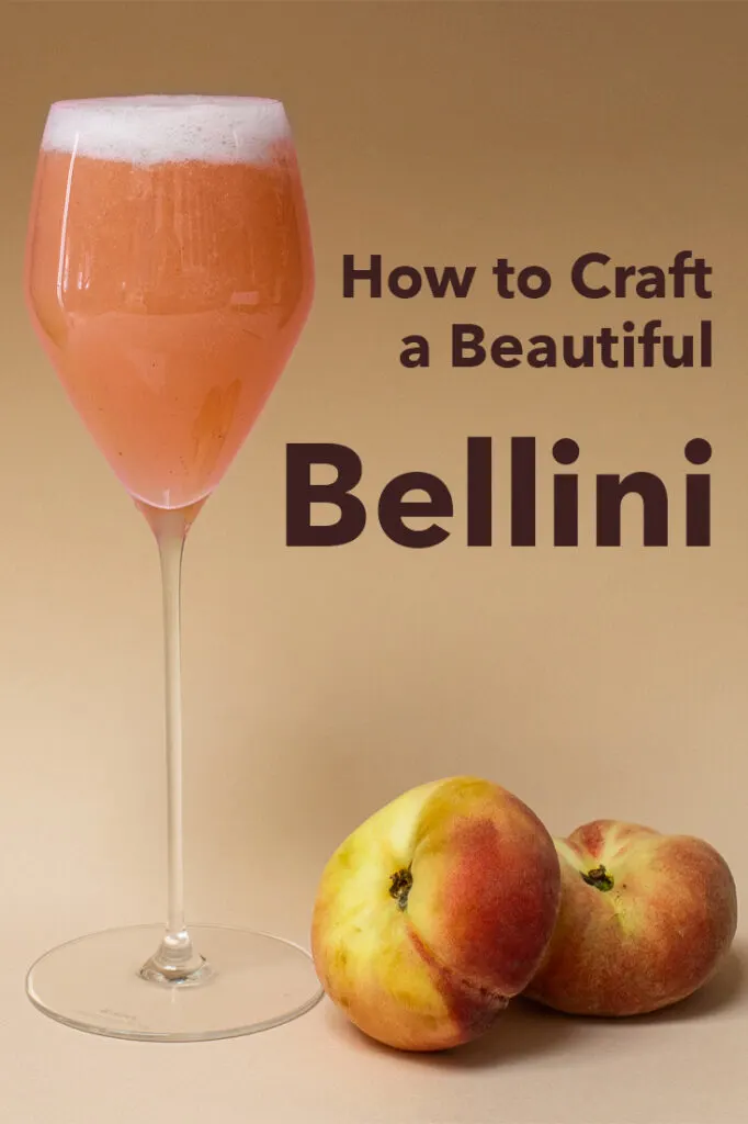 Pinterest image: photo of a Bellini cocktail snacks with caption reading "How to Craft a Beautiful Bellini"