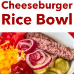 Pinterest image: photo of burger bowl with caption reading "Ditch the Bun! Make a Cheeseburger Rice Bowl"