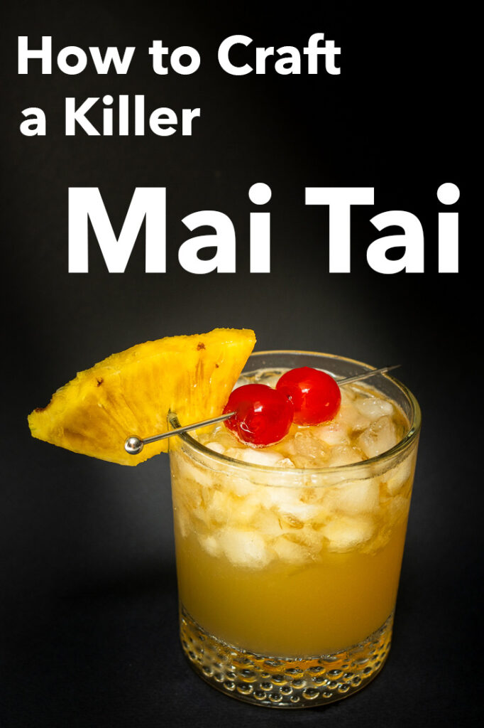 Pinterest image: photo of Mai Tai cocktail with caption reading "How to Craft a Killer Mai Tai"