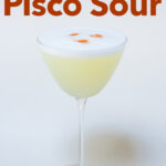 Pinterest image: photo of a Pisco Sour with caption reading 